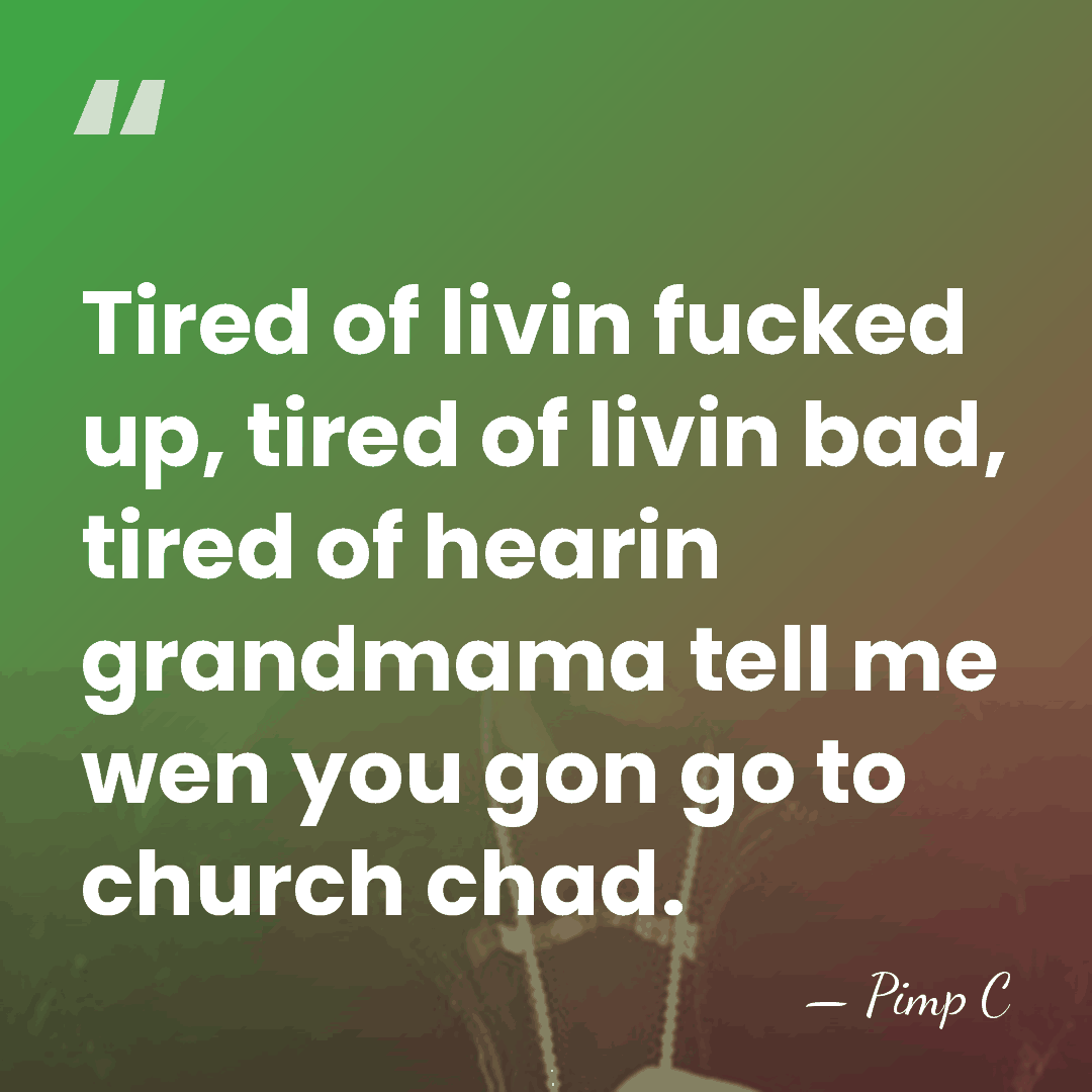 Tired of livin fucked up, tired of livin bad, tired of hearin&hellip; - Pimp C