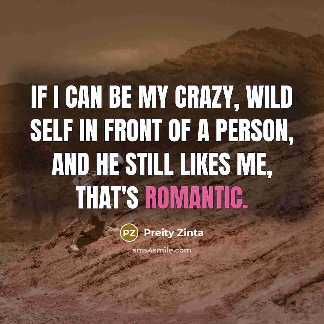 “If I can be my crazy, wild self in front…” quote by Preity Zinta