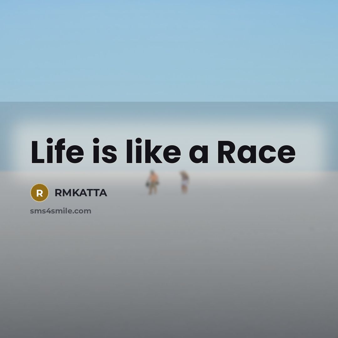 “Life is like a Race…” quote by RMKATTA