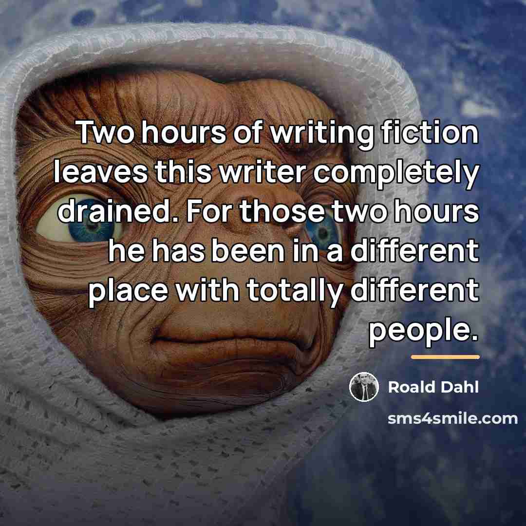 “Two hours of writing fiction leaves this writer completely drained.…” quote by Roald Dahl
