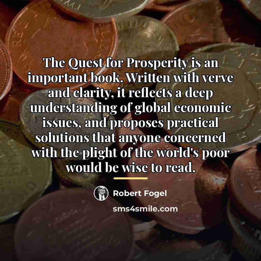 “The Quest for Prosperity is an important book. Written with…” quote by Robert Fogel