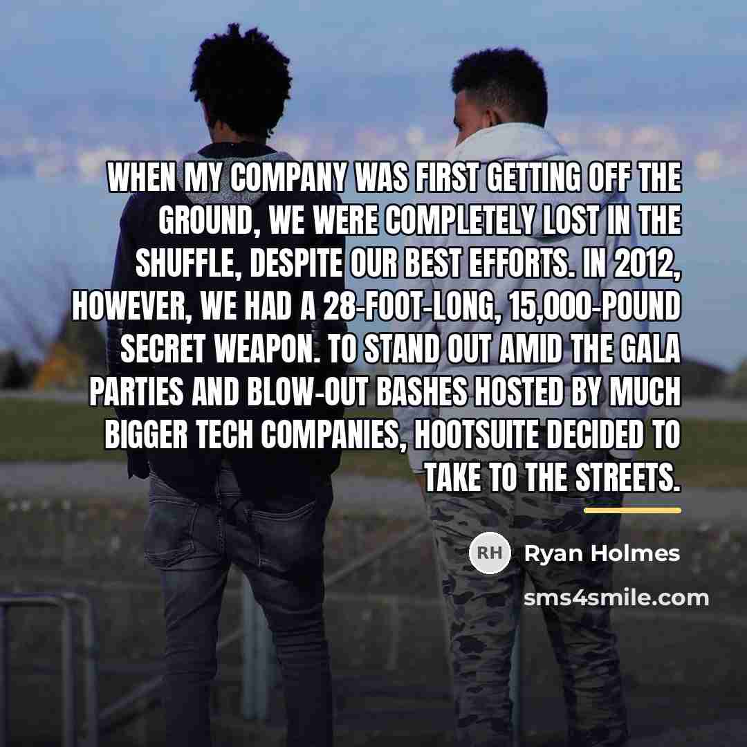 “When my company was first getting off the ground, we…” quote by Ryan Holmes