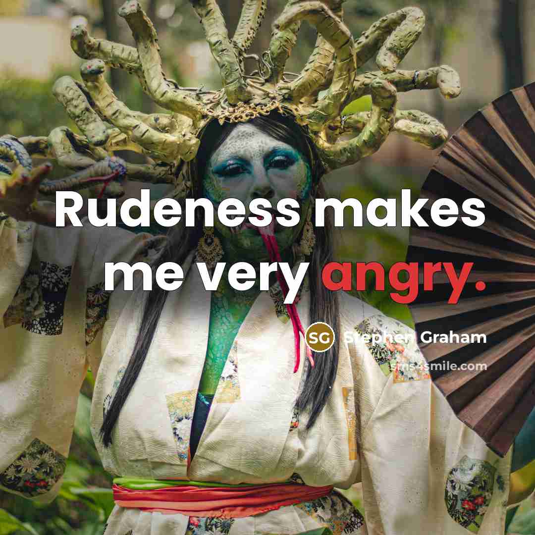“Rudeness makes me very angry.…” quote by Stephen Graham