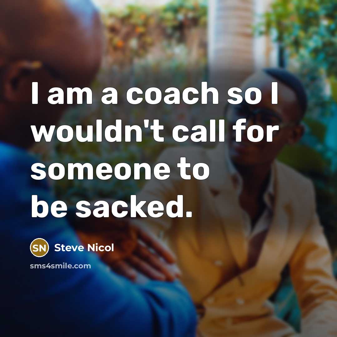 “I am a coach so I wouldn't call for someone…” quote by Steve Nicol