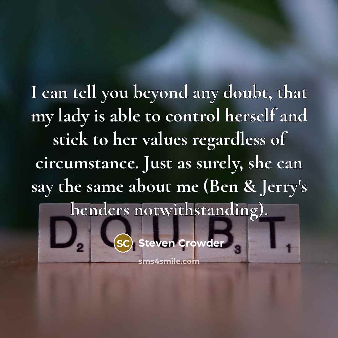 “I can tell you beyond any doubt, that my lady…” quote by Steven Crowder