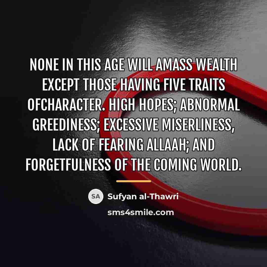 “None in this age will amass wealth except those having…” quote by Sufyan al-Thawri