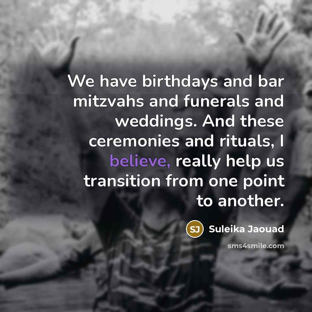 “We have birthdays and bar mitzvahs and funerals and weddings.…” quote by Suleika Jaouad