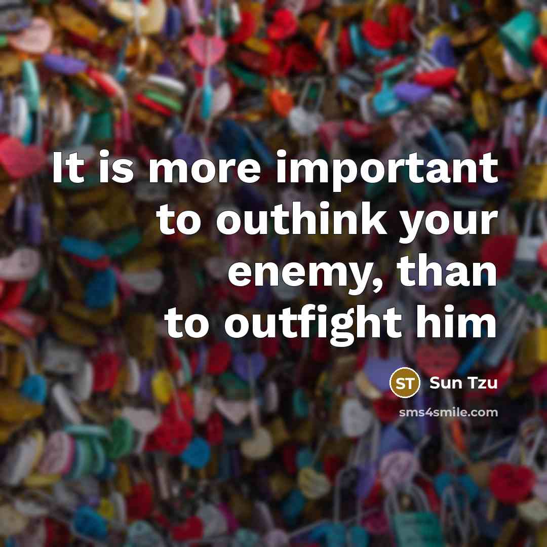 “It is more important to outhink your enemy, than to…” quote by Sun Tzu