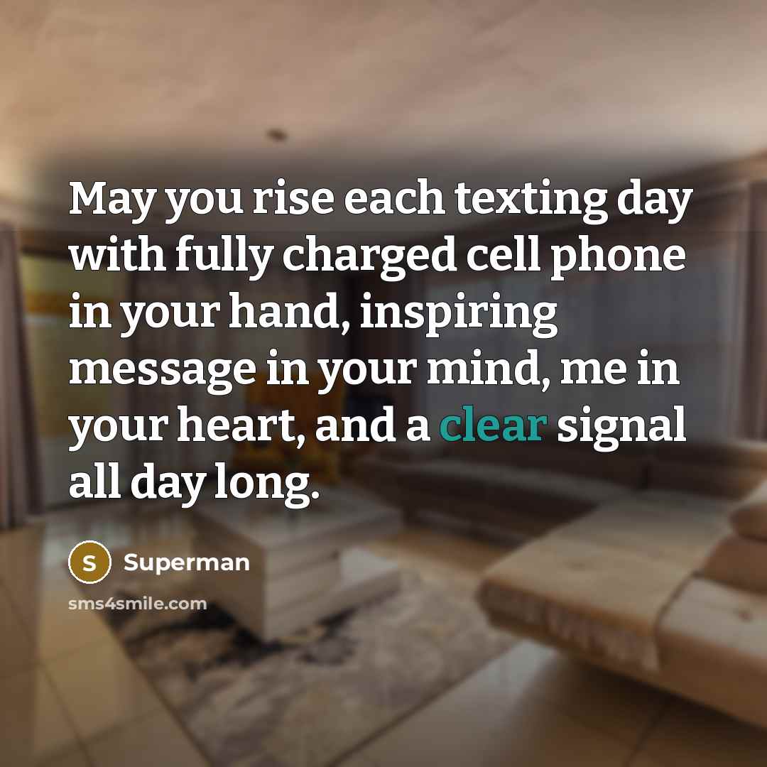 “May you rise each texting day with fully charged cell…” quote by Superman