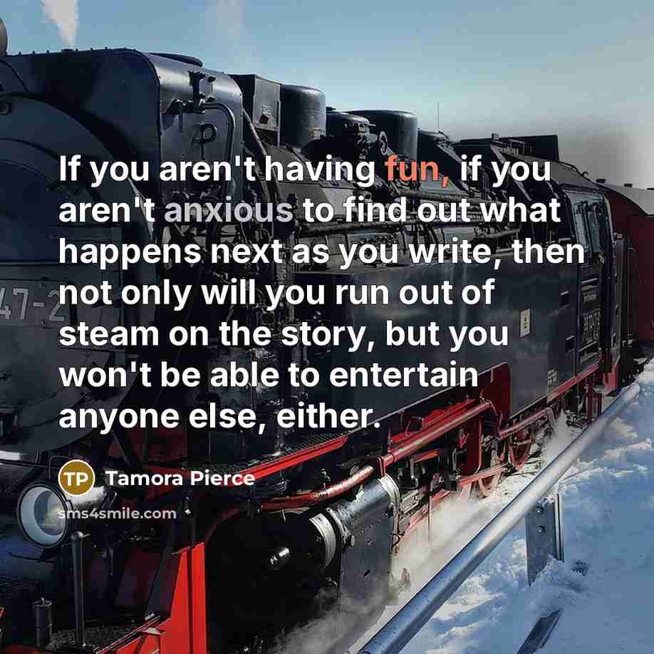 “If you aren't having fun, if you aren't anxious to…” quote by Tamora Pierce