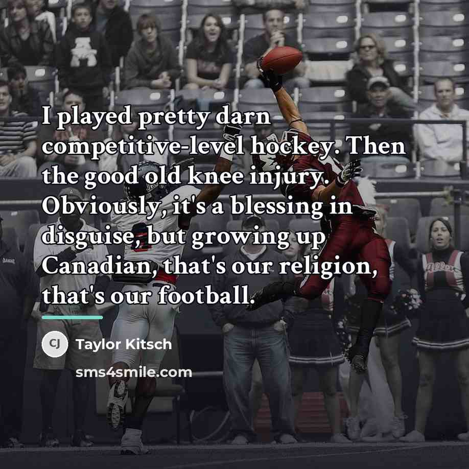 “I played pretty darn competitive-level hockey. Then the good old…” quote by Taylor Kitsch