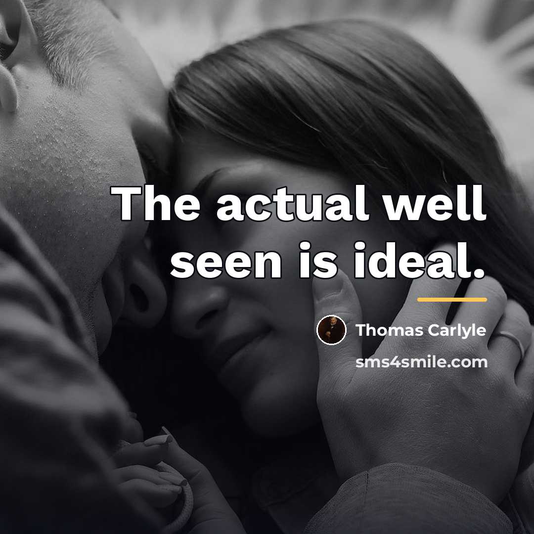“The actual well seen is ideal.…” quote by Thomas Carlyle