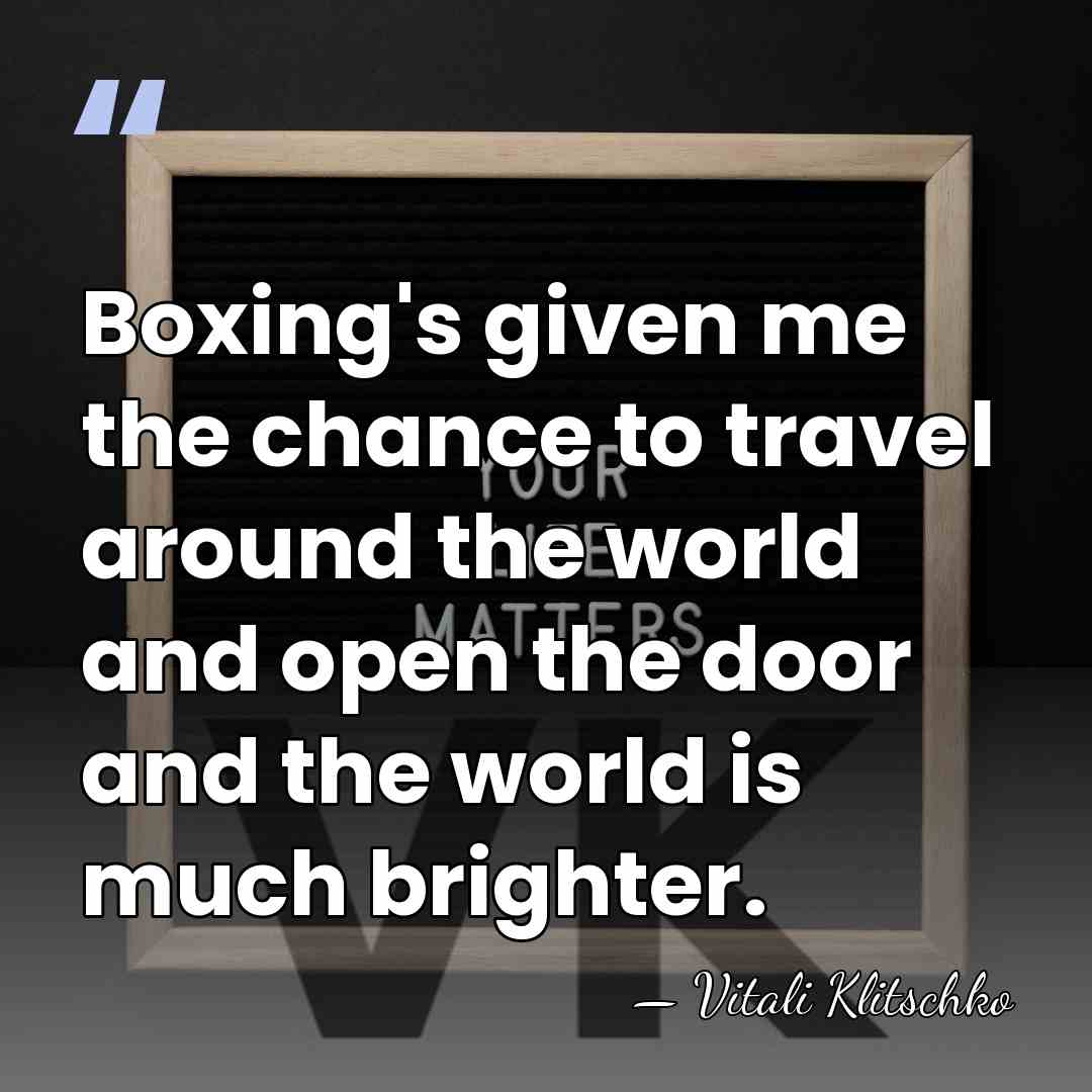 Boxing's given me the chance to travel around the world and open&hellip; - Vitali Klitschko