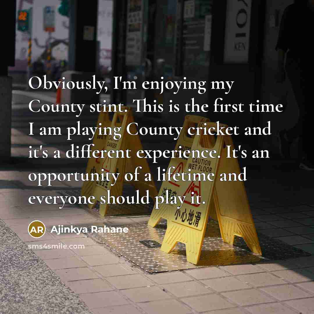 “Obviously, I'm enjoying my County stint. This is the first…” quote by Ajinkya Rahane