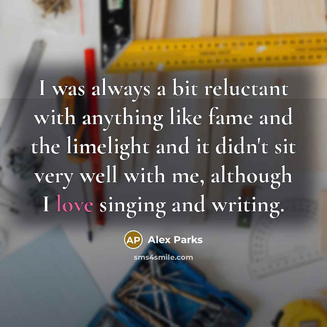 “I was always a bit reluctant with anything like fame…” quote by Alex Parks