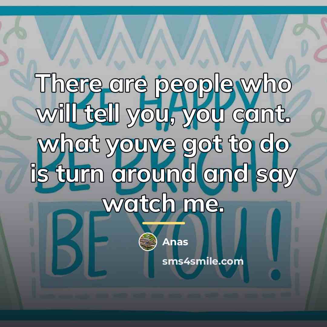 “There are people who will tell you, you cant. what…” quote by Anas