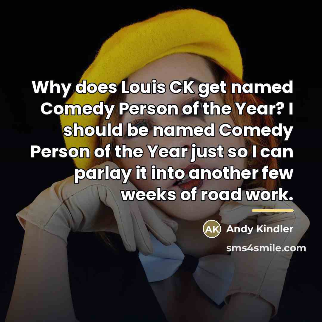 “Why does Louis CK get named Comedy Person of the…” quote by Andy Kindler