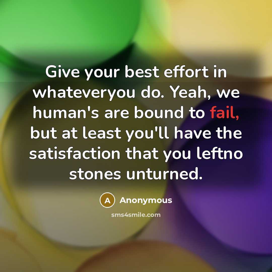 “Give your best effort in whateveryou do. Yeah, we human's…” quote by Anonymous