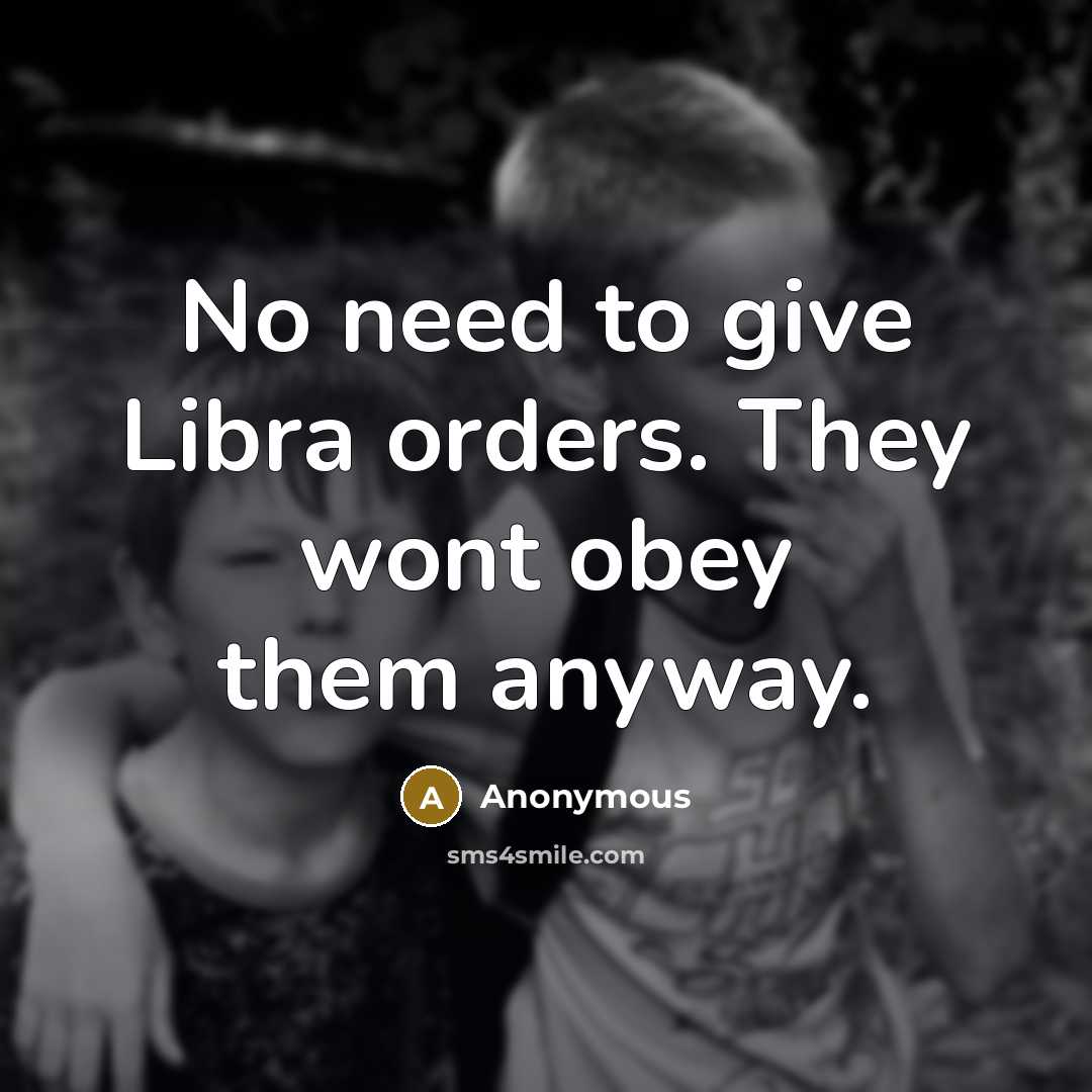 “No need to give Libra orders. They wont obey them…” quote by Anonymous