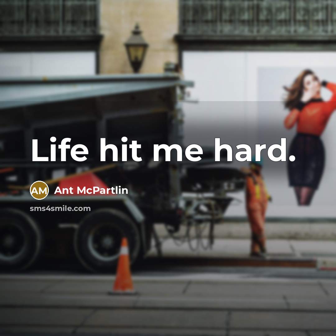 “Life hit me hard.…” quote by Ant McPartlin