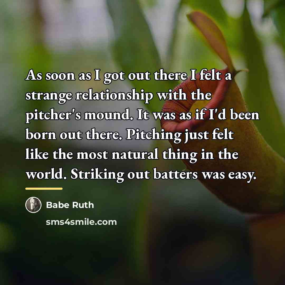 “As soon as I got out there I felt a…” quote by Babe Ruth