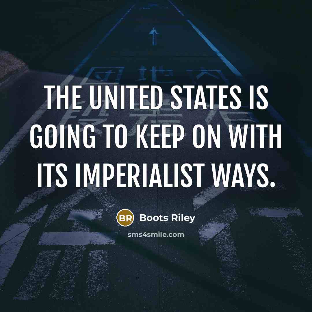 “The United States is going to keep on with its…” quote by Boots Riley
