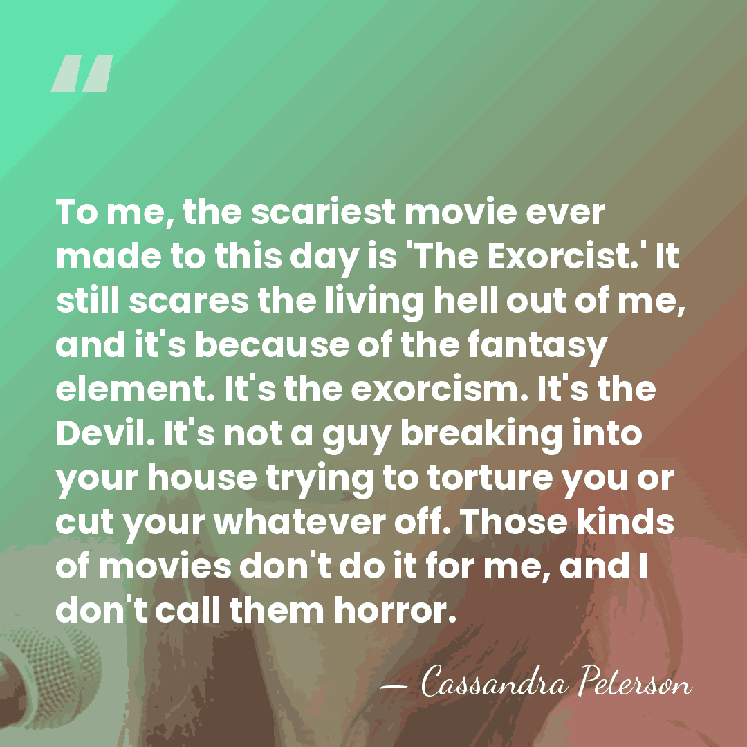 To me, the scariest movie ever made to this day is 'The&hellip; - Cassandra Peterson