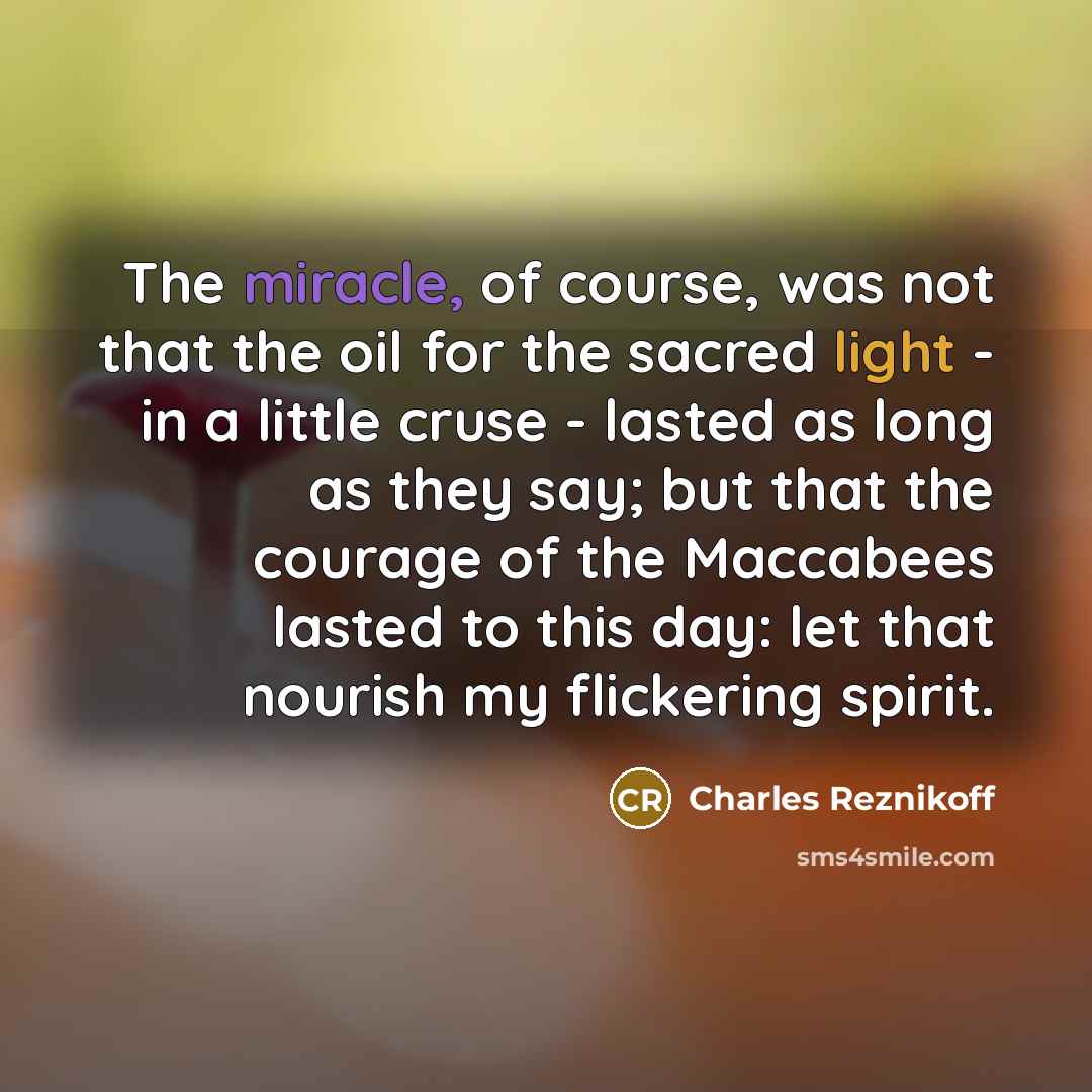 “The miracle, of course, was not that the oil for…” quote by Charles Reznikoff