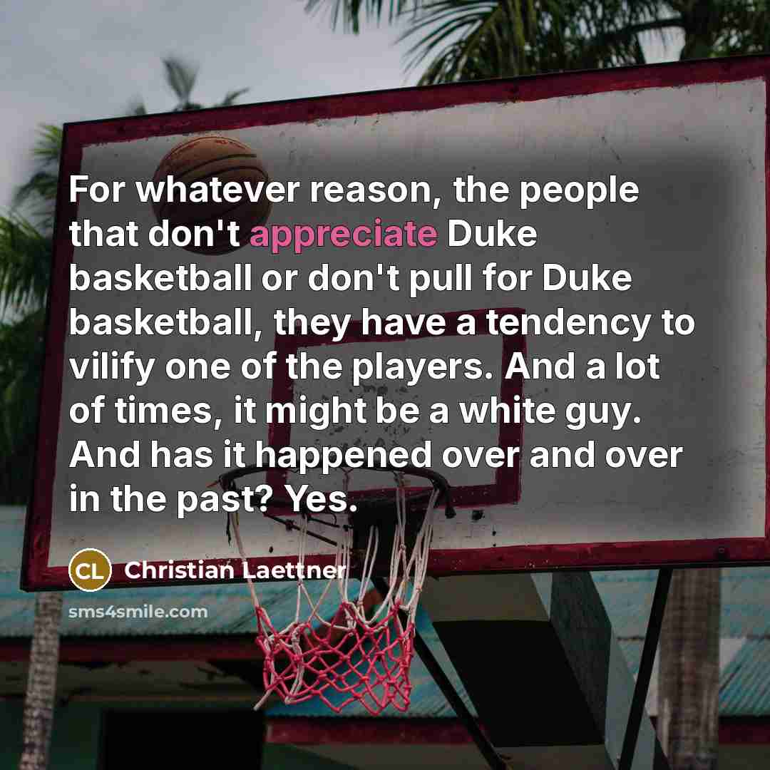 “For whatever reason, the people that don't appreciate Duke basketball…” quote by Christian Laettner