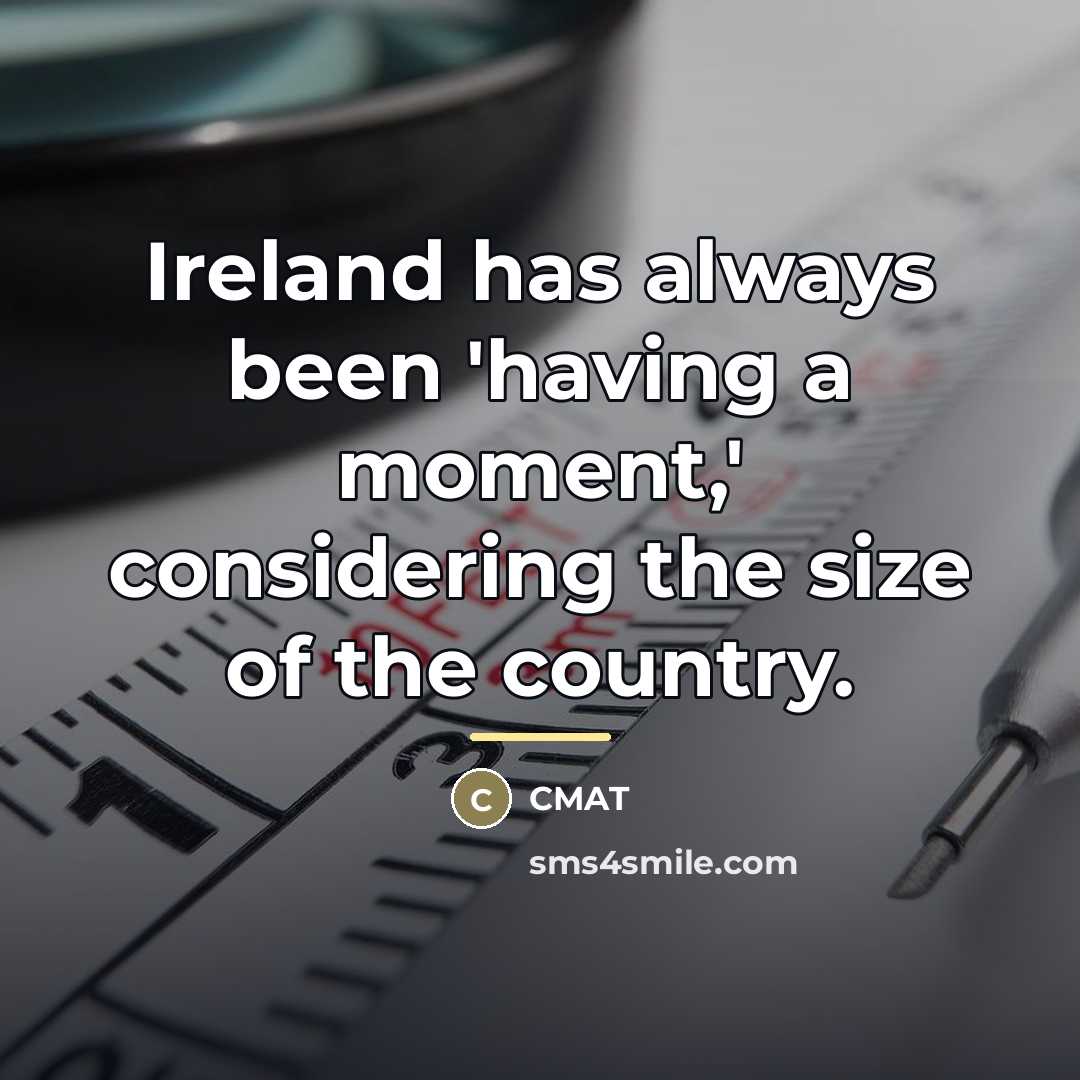 “Ireland has always been 'having a moment,' considering the size…” quote by CMAT