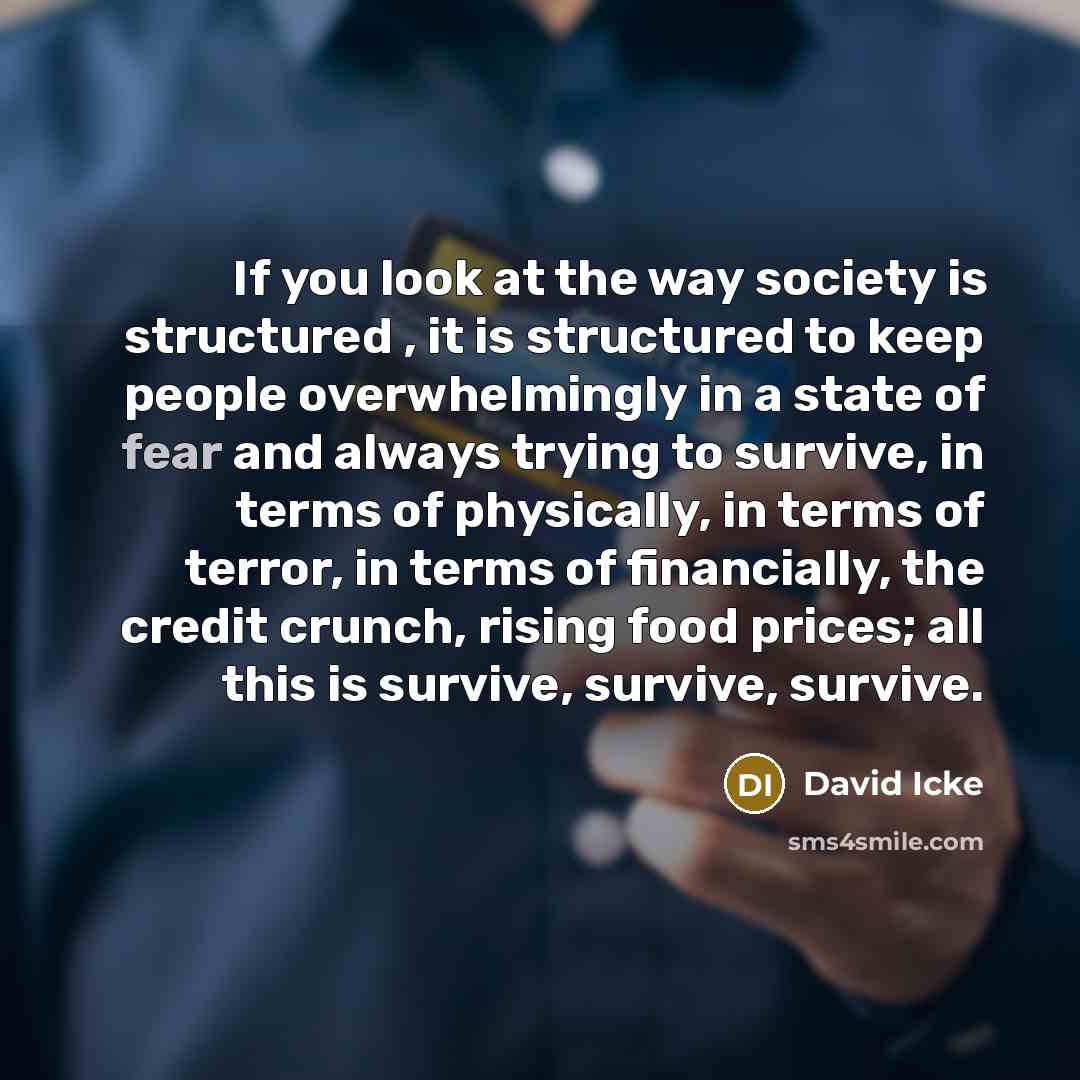 “If you look at the way society is structured ,…” quote by David Icke