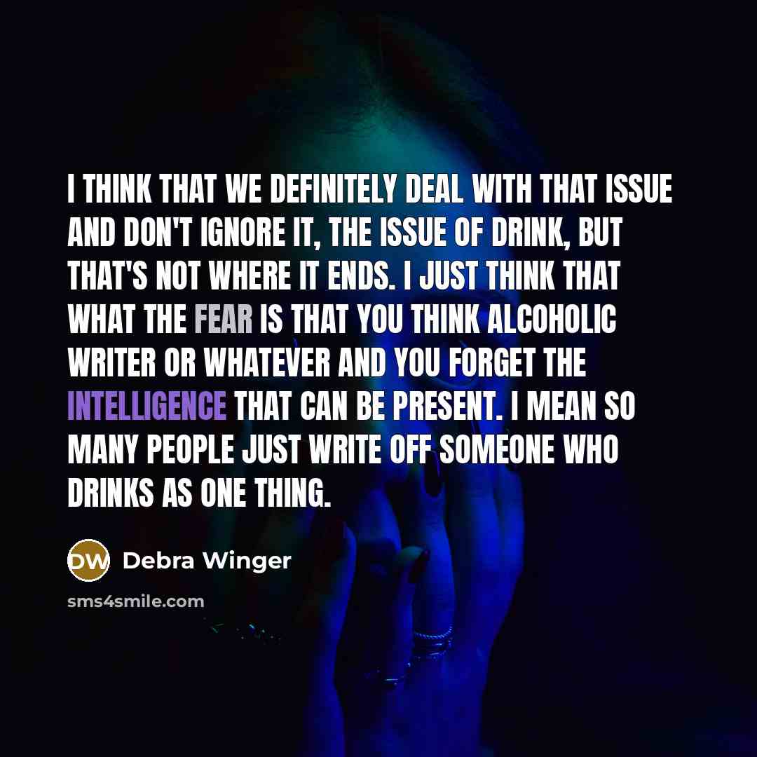 “I think that we definitely deal with that issue and…” quote by Debra Winger