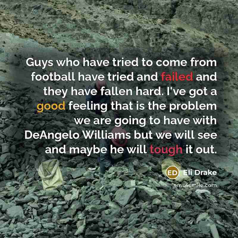 “Guys who have tried to come from football have tried…” quote by Eli Drake