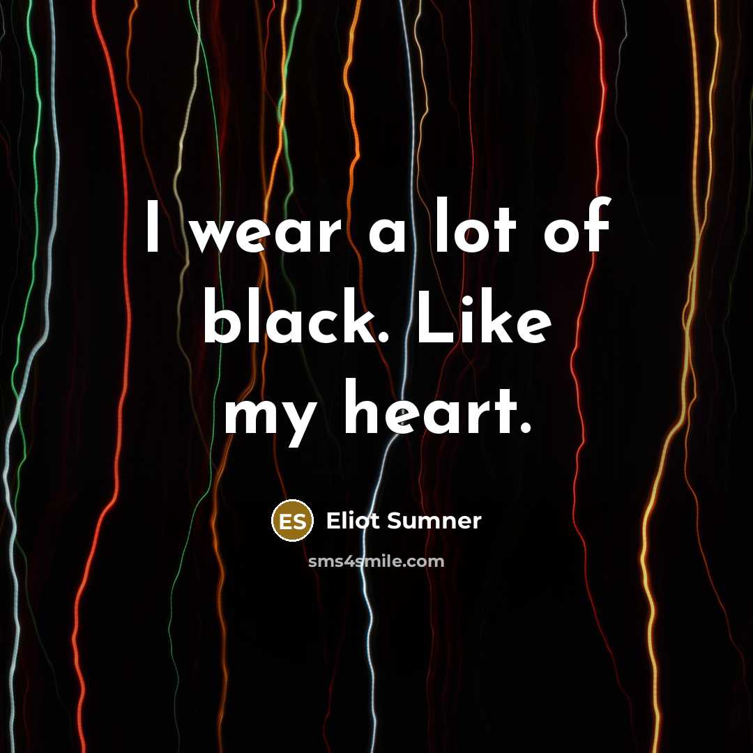 “I wear a lot of black. Like my heart.…” quote by Eliot Sumner