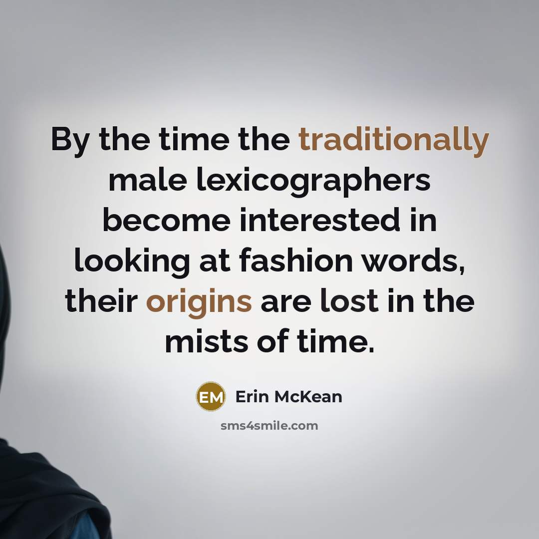 “By the time the traditionally male lexicographers become interested in…” quote by Erin McKean