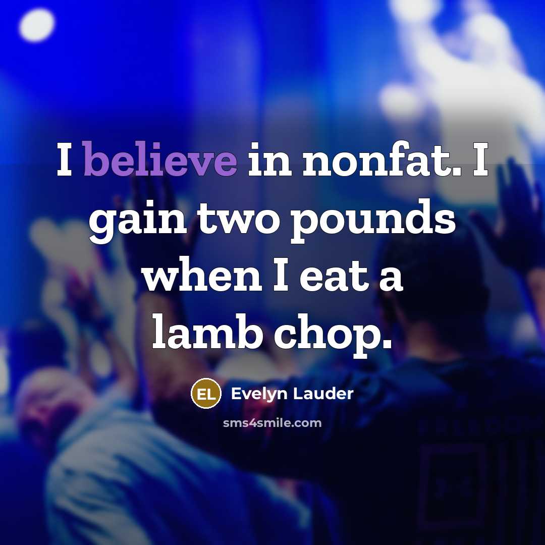 “I believe in nonfat. I gain two pounds when I…” quote by Evelyn Lauder