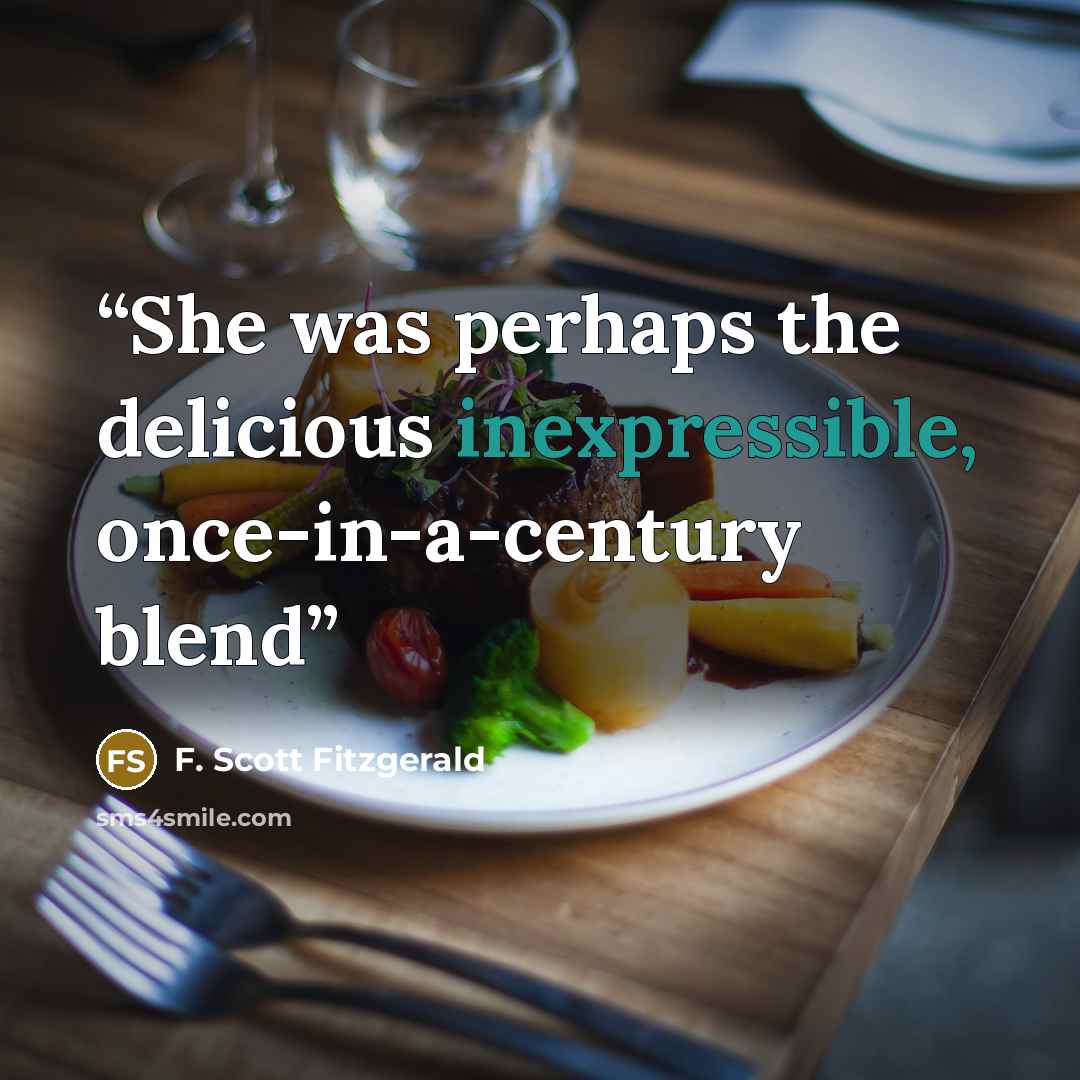 “She was perhaps the delicious inexpressible, once-in-a-century blend” quote by F. Scott Fitzgerald