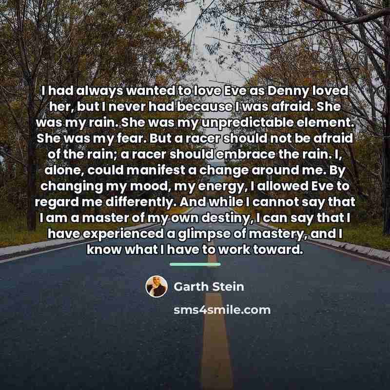 “I had always wanted to love Eve as Denny loved…” quote by Garth Stein