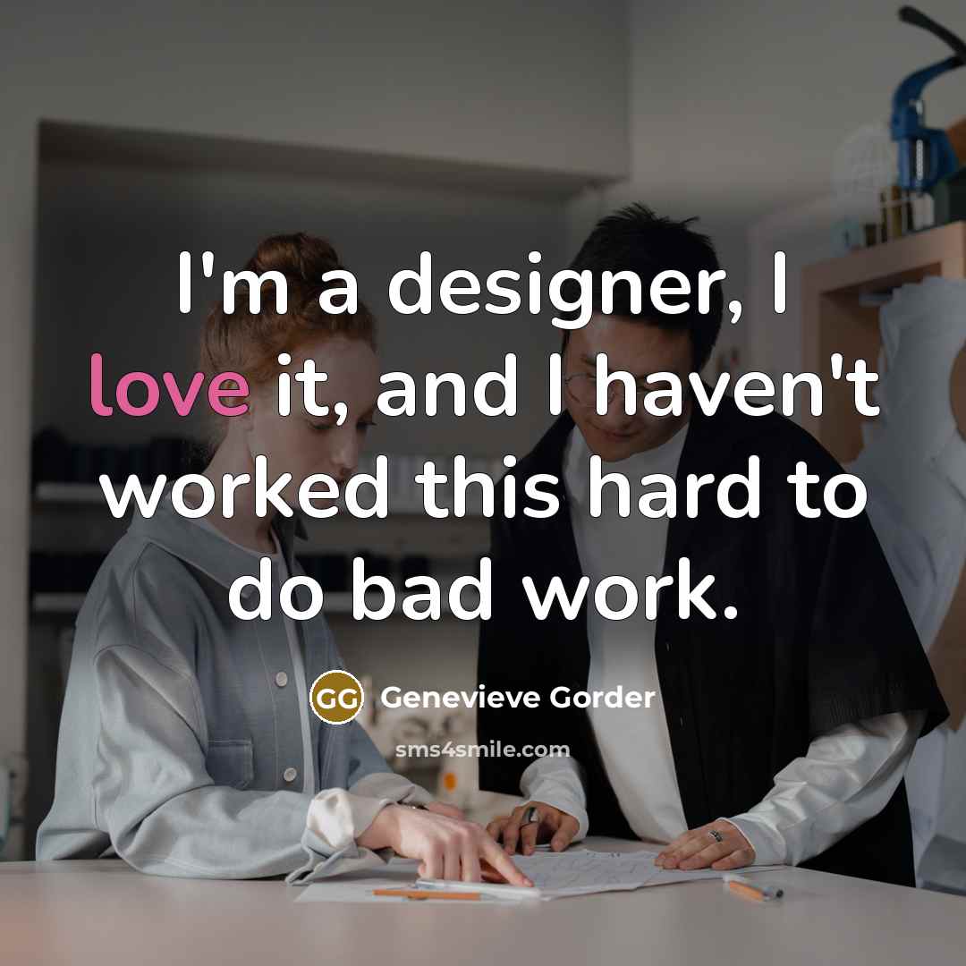 “I'm a designer, I love it, and I haven't worked…” quote by Genevieve Gorder