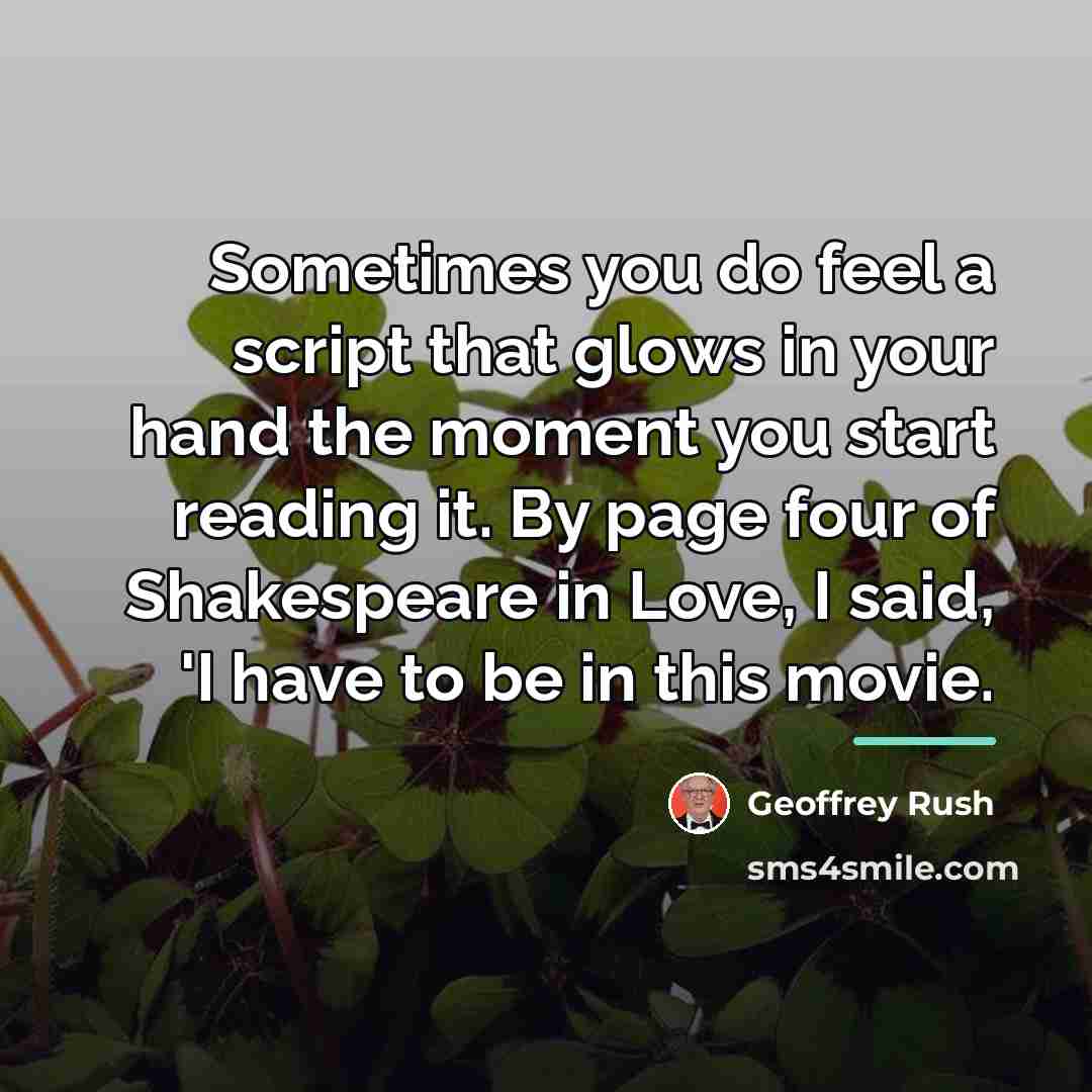 “Sometimes you do feel a script that glows in your…” quote by Geoffrey Rush
