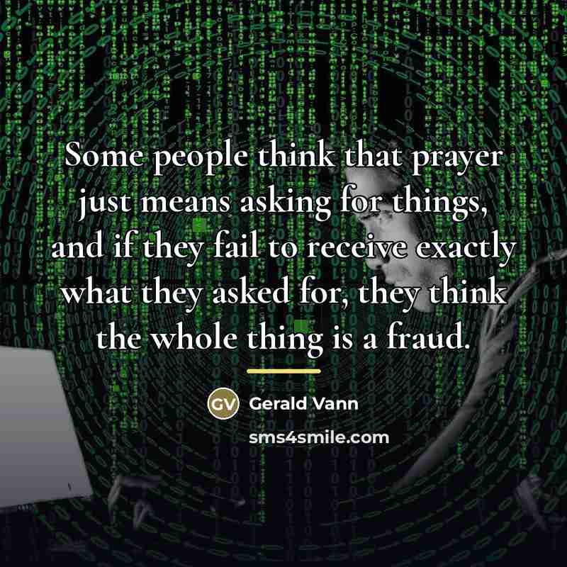 “Some people think that prayer just means asking for things,…” quote by Gerald Vann