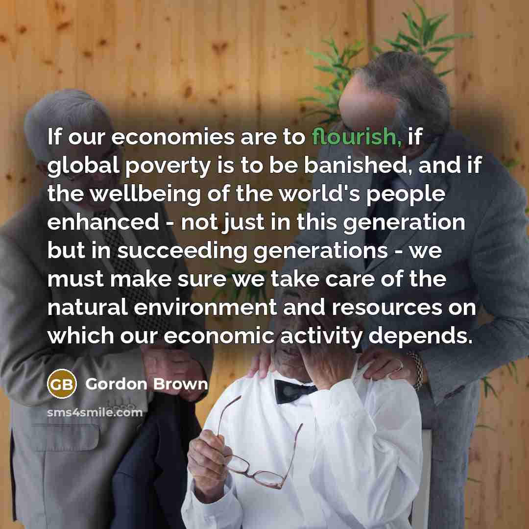 “If our economies are to flourish, if global poverty is…” quote by Gordon Brown
