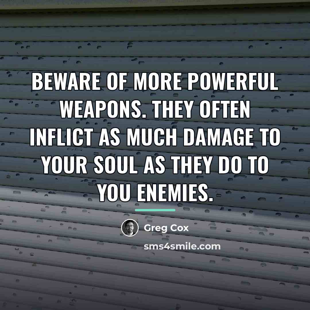 “Beware of more powerful weapons. They often inflict as much…” quote by Greg Cox