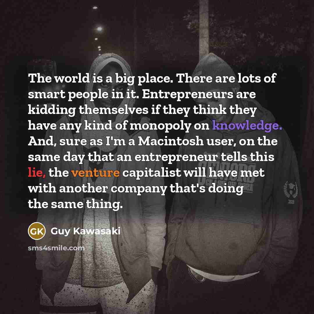 “The world is a big place. There are lots of…” quote by Guy Kawasaki