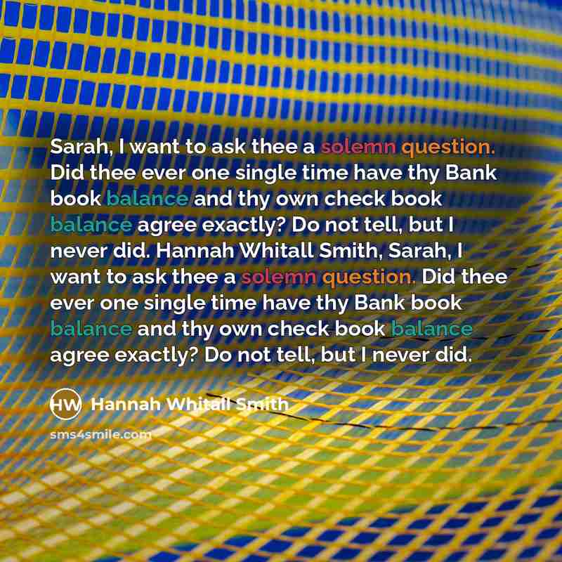 “Sarah, I want to ask thee a solemn question. Did…” quote by Hannah Whitall Smith