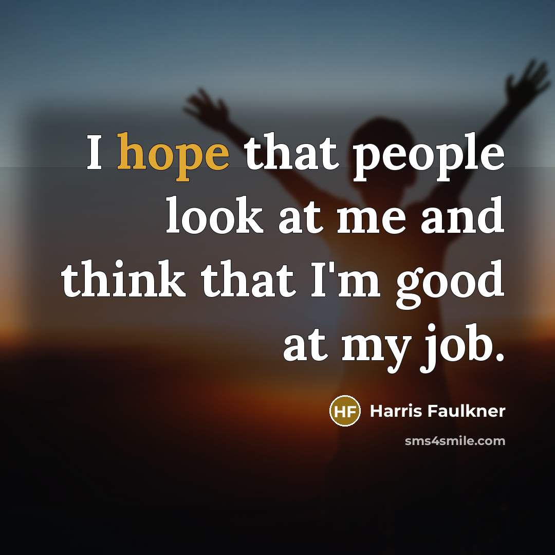 “I hope that people look at me and think that…” quote by Harris Faulkner
