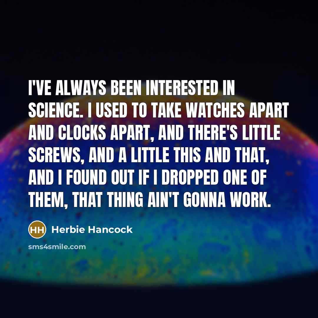 “I've always been interested in science. I used to take…” quote by Herbie Hancock
