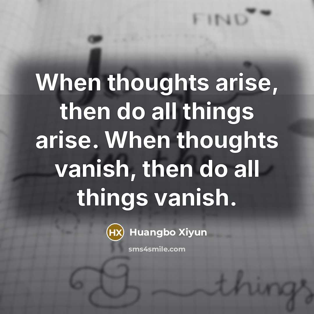 “When thoughts arise, then do all things arise. When thoughts…” quote by Huangbo Xiyun