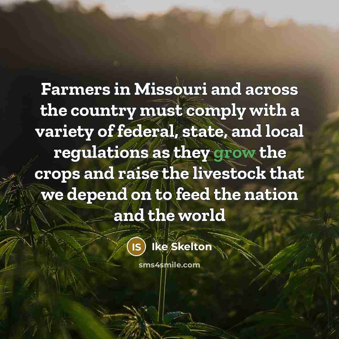 “Farmers in Missouri and across the country must comply with…” quote by Ike Skelton