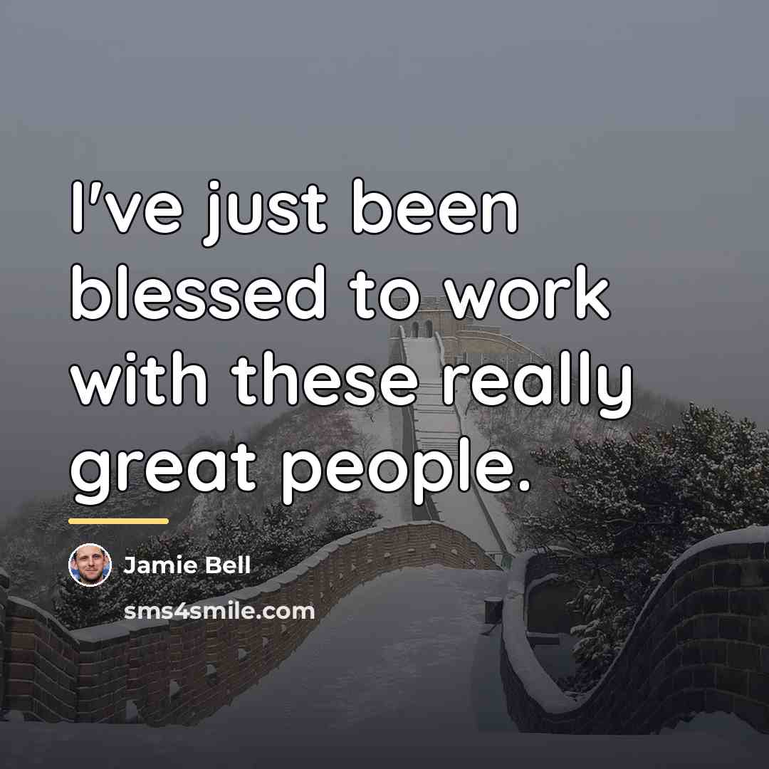 “I've just been blessed to work with these really great…” quote by Jamie Bell